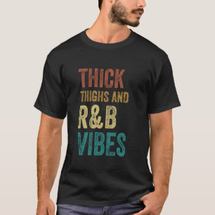 Camiseta Muslos Gruesos y Vibraciones de R&B Chicas Lindas