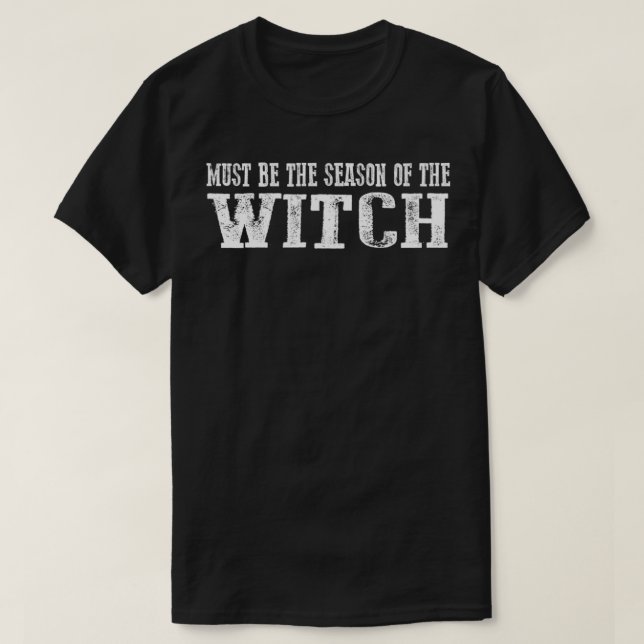 Camiseta Must be the season of the witch  (Diseño del anverso)