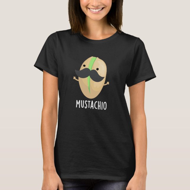 Camiseta Mustachio Funny Pistachio Mustache Pun Dark BG (Anverso)