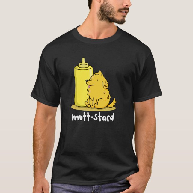 Camiseta Mutt-stard Funny Doggy Mustard Pun Dark BG (Anverso)