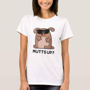 Camiseta Mutts Up Funny Doggie Pun