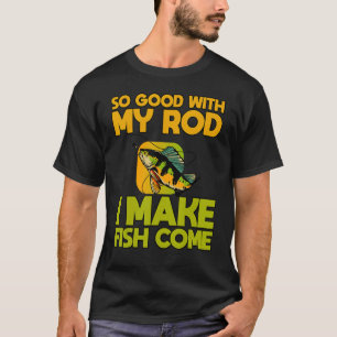 Camiseta Muy Bien Con Mi Rod, Hago Que Los Peces Vengan A P