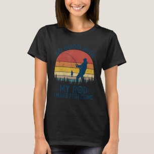 Camiseta Muy Bien Con Mi Rod Hago Que Los Pescadores Vengan