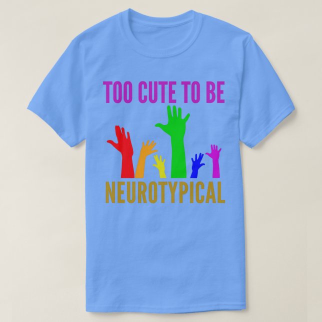Camiseta Muy Cuidado Para Ser Neurotípico 3 (Diseño del anverso)