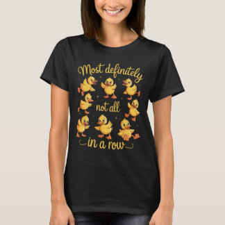 Camiseta Muy Definitivamente No Todos En Una Fila Patos Div