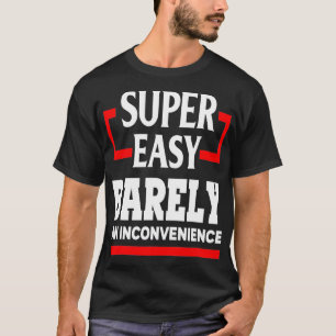 Camiseta Muy Fácil, Apenas Un Inconveniente Humor Gracioso