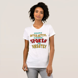 Camiseta Muy interactivo hasta que se le habla directamente