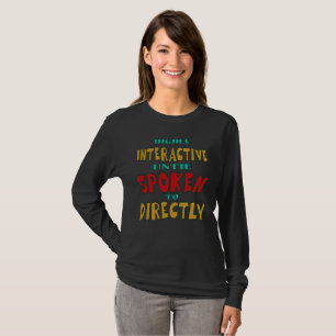 Camiseta Muy interactivo hasta que se le habla directamente