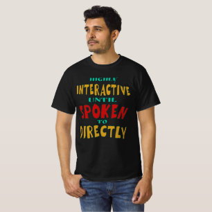 Camiseta Muy interactivo hasta que se le habla directamente