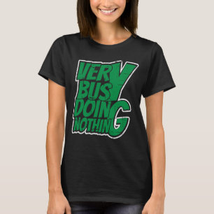 Camiseta Muy ocupado haciendo nada