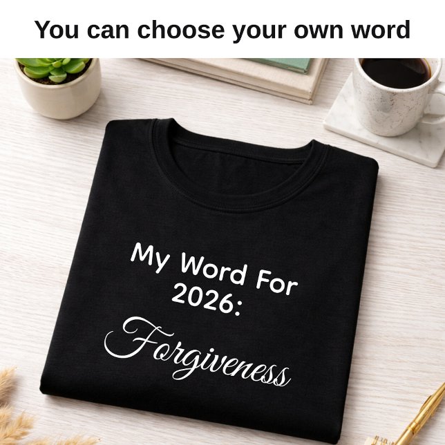 Camiseta My 2026 Word of the Year Forgiveness Black  (Choose your own word )