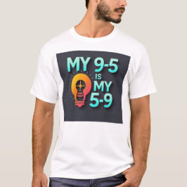 Camiseta "My 9-5 is my 5-9"- Where Passion Meets Profession