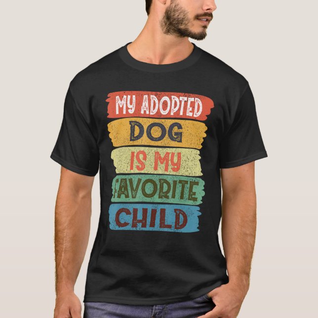 Camiseta My Adopted Dog is my Favorite Child (Anverso)