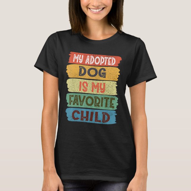 Camiseta My Adopted Dog is my Favorite Child (Anverso)
