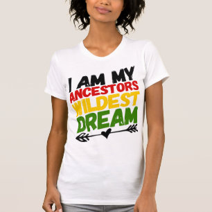 CAMISETA MY ANCESTORS WILDEST DREAM