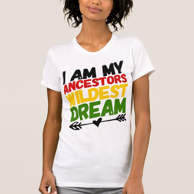CAMISETA MY ANCESTORS WILDEST DREAM (Anverso)