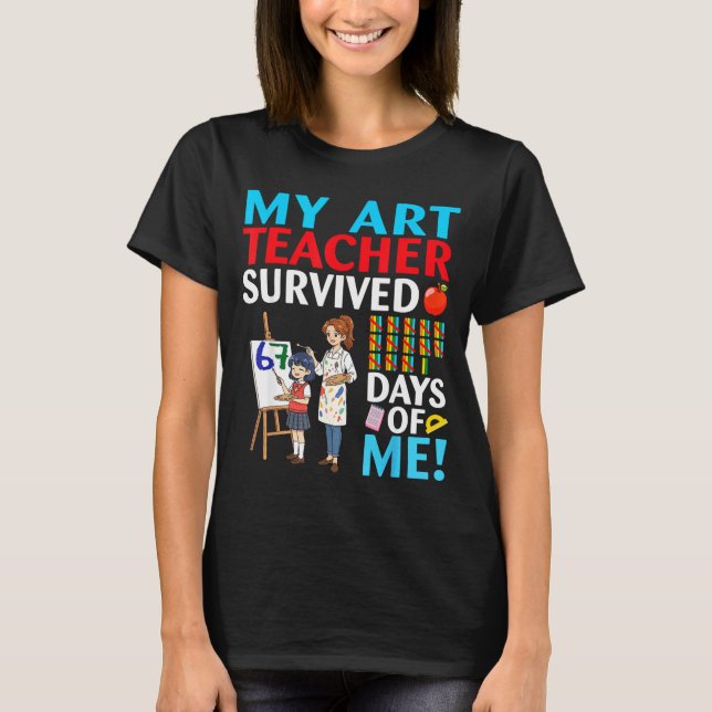 Camiseta My Art Teacher Survived 67 Days Of Me Student Back (Anverso)