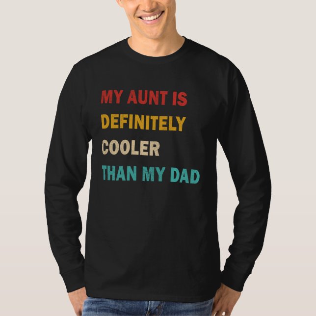 Camiseta My Aunt Is Definitely Cooler Than My Dad Great Aun (Anverso)