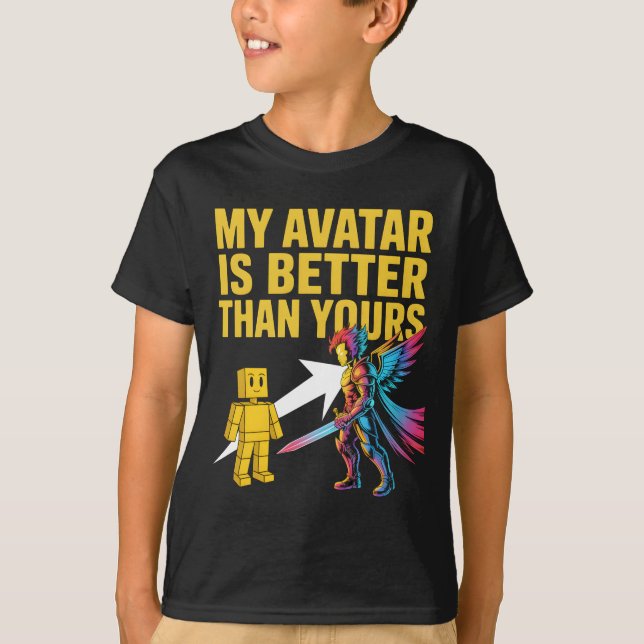 CAMISETA MY AVATAR IS BETTER THAN YOURS (Anverso)