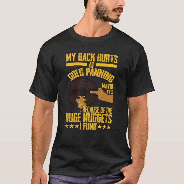 Camiseta My Back Hurts Gold Panning Huge Nuggets Gold Prosp (Anverso)