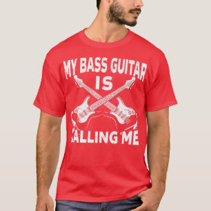 Camiseta My Bass Guitar Is Calling Me Musician Instrumental