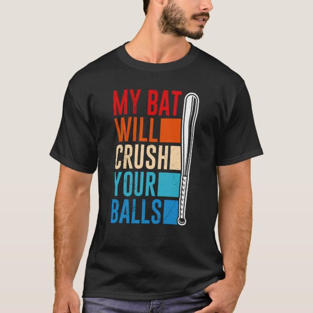 Camiseta My Bat Will Crush Your Balls Baseball Bat For Men  (Anverso)