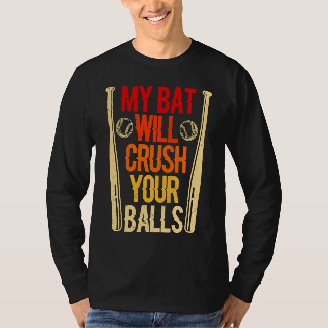 Camiseta My Bat Will Crush Your Balls Baseball Bat For Men  (Anverso)