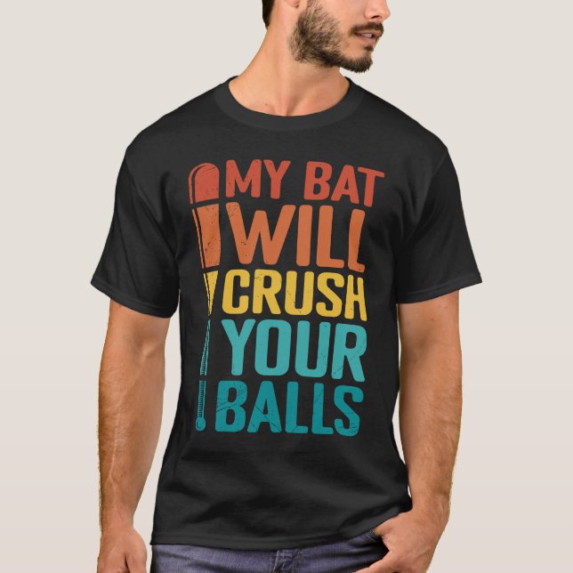 Camiseta My Bat Will Crush Your Balls Baseball Bat For Men  (Anverso)