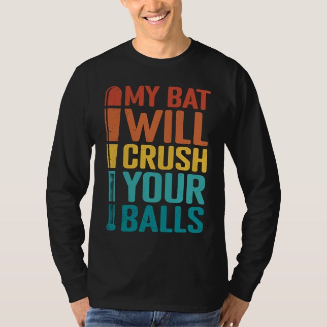 Camiseta My Bat Will Crush Your Balls Baseball Bat For Men  (Anverso)