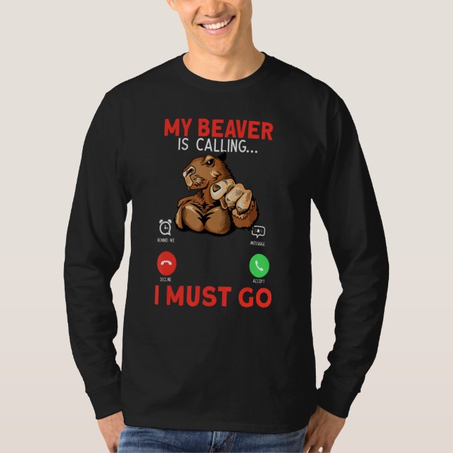 Camiseta My Beaver Is Calling I Must Go Rodent Muscle Beave (Anverso)