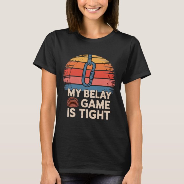 Camiseta My Belay Game Is Tight Rock Climbing Adventure  (Anverso)