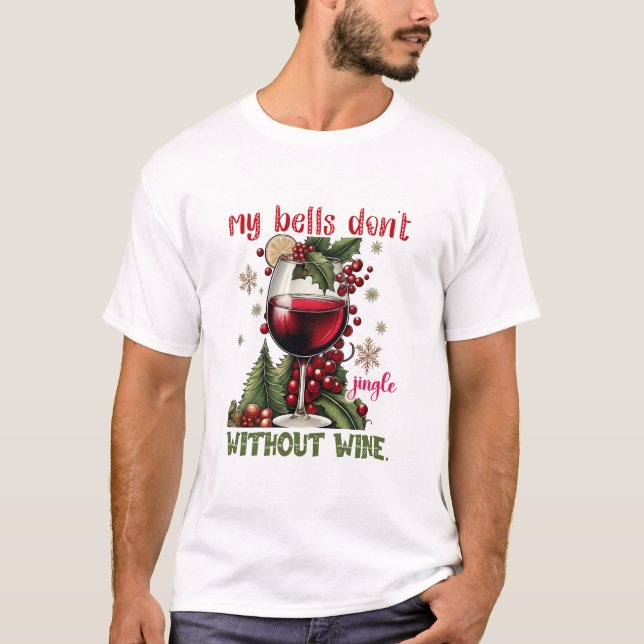 Camiseta My Bells Don’t Jingle Without Wine Funny Christmas (Anverso)