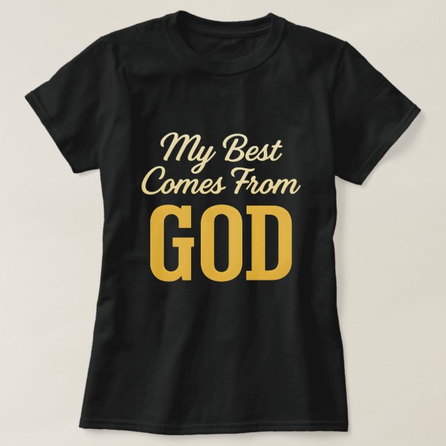 Camiseta My Best Comes From God Women’s T-Shirt – Faith Gif (Diseño del anverso)