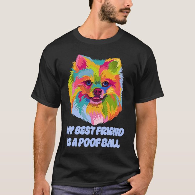 Camiseta My Best Friend Is a Poof Ball  Pomeranian Humor Po (Anverso)