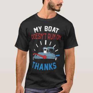 Camiseta My Boat Doesn't Run on Thanks Captain Boater Boati