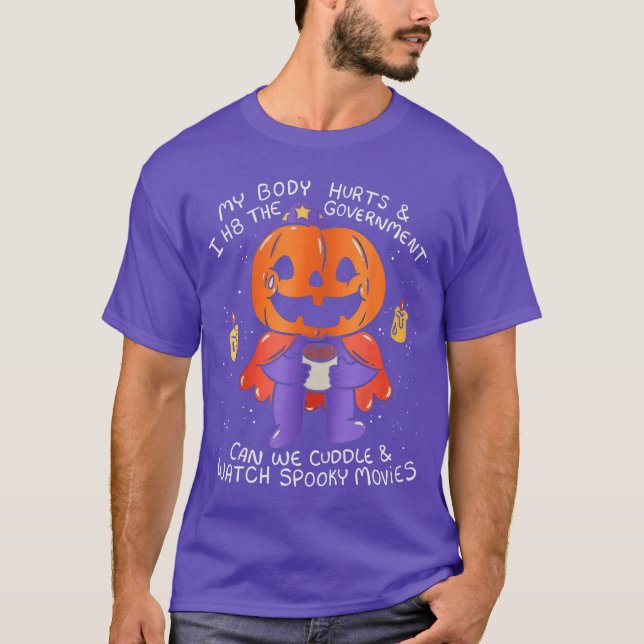 Camiseta My Body Hurts I H8 The Government Funny Pumpkin Ha (Anverso)