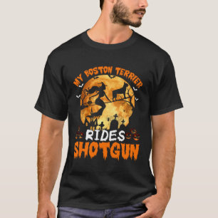 Camiseta My Boston Terrier Dog Rides Shotgun Witch Hallowee
