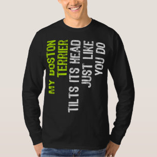 Camiseta My Boston Terrier Inclina Su Cabeza Igual Que Tú