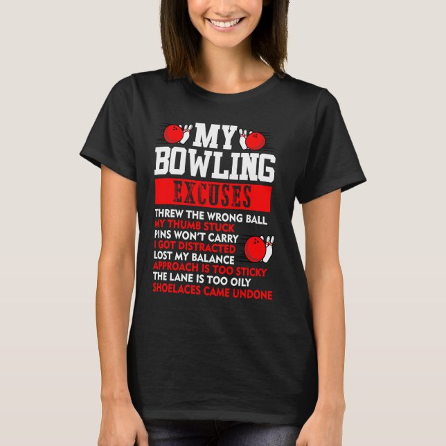 Camiseta My Bowling Excuses Pins wont carry I got distracte (Anverso)