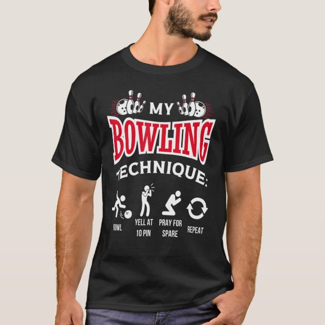 Camiseta My Bowling Technique Bowl Grita A 10 Pin Bowler (Anverso)