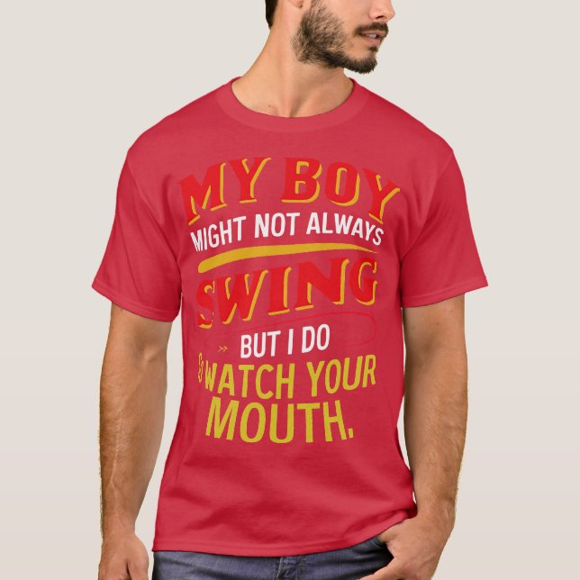Camiseta my boy might not always swing but i do so watch yo (Anverso)