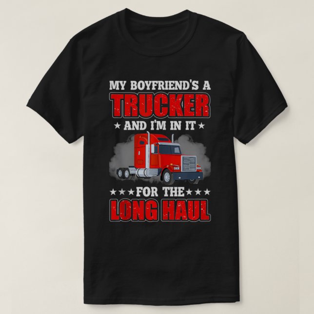 Camiseta My Boyfriend A Trucker And I'm In It For Long Truc (Diseño del anverso)