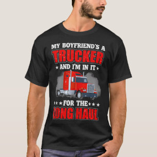 Camiseta My Boyfriend A Trucker And I'm In It For Long Truc