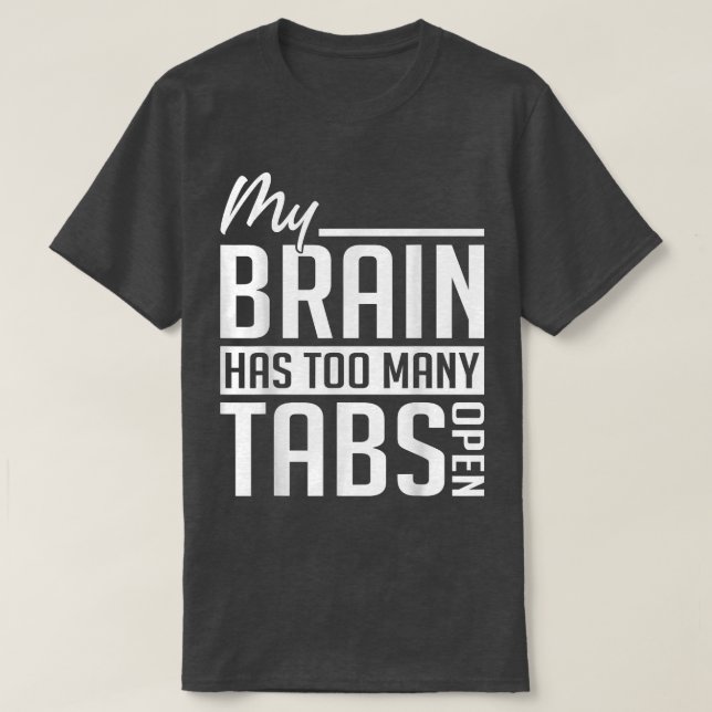 Camiseta My Brain Has Too Many Tabs - ADHD Awareness  (Diseño del anverso)