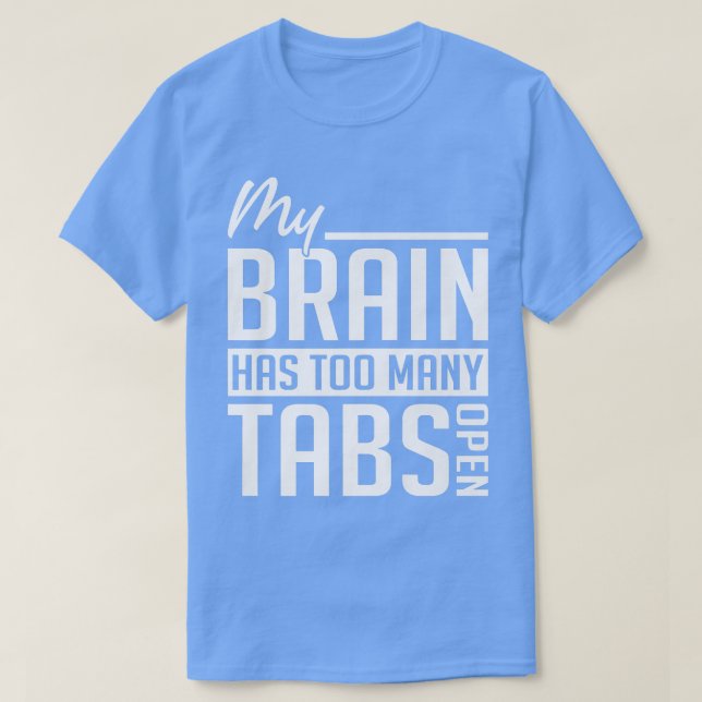 Camiseta My Brain Has Too Many Tabs - ADHD Awareness Premiu (Diseño del anverso)
