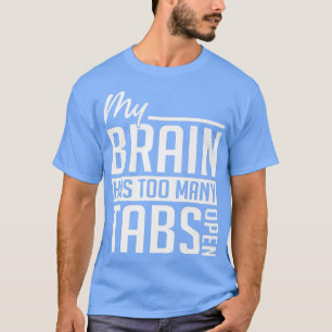 Camiseta My Brain Has Too Many Tabs - ADHD Awareness Premiu