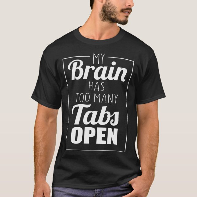 Camiseta My Brain Has Too Many Tabs Open (Anverso)