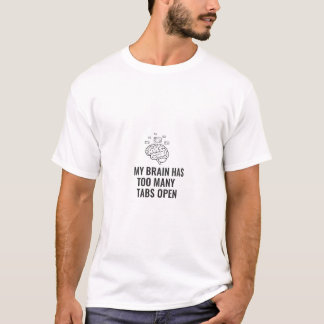 Camiseta My Brain Has Too Many Tabs Open T-Shirt - Funny Sa