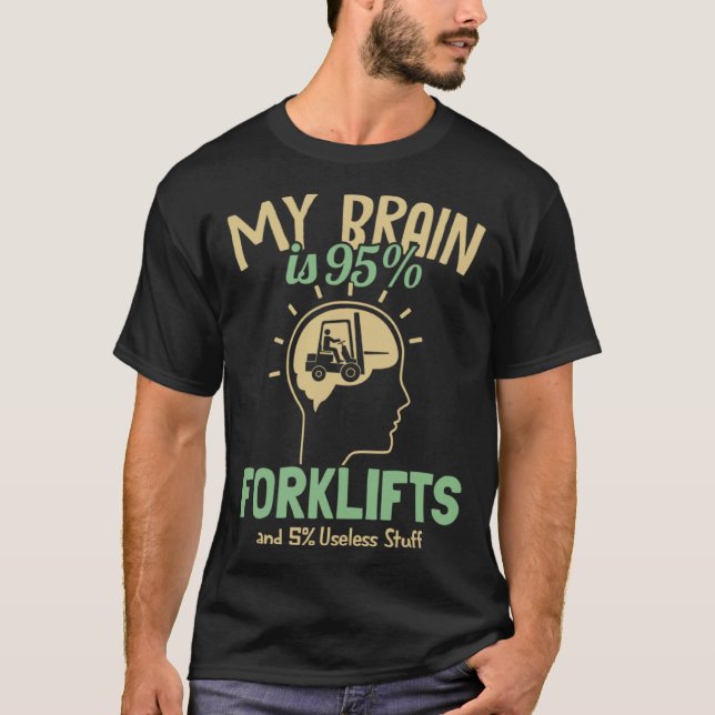 Camiseta My Brain is 95 Forklifts Reach Truck Pro Forklift  (Anverso)