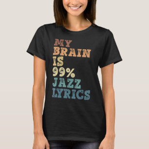 Camiseta My Brain Is 99 Jazz Lyrics Jazz Music 1
